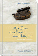 Als Oma das Papier noch bügelte